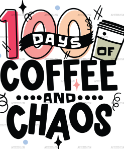 100 Days Of Coffee And Chaos Black-1 DTF Transfer
