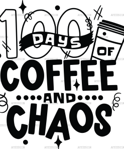 100 Days Of Coffee And Chaos Black-2 DTF Transfer