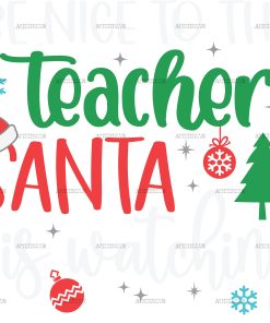 Be Nice To The Tearcher Santa Is Watching DTF Transfer