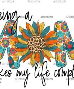 Being A Mom Makes My Life Complete-2 DTF Transfer