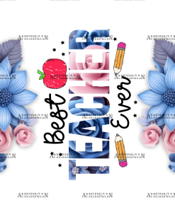 Best Teacher Ever Flowers UV DTF Transfer