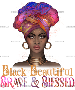 Black Beautiful Brave And Blessed DTF Transfer