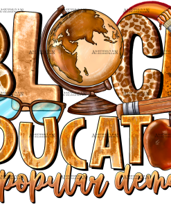 Black Educator By Popular Demand DTF Transfer
