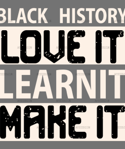 Black History Love It Learn It Make It DTF Transfer