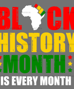 Black History Month Is Every Month-1 DTF Transfer