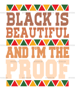 Black Is Beautiful And I'm The Proof DTF Transfer