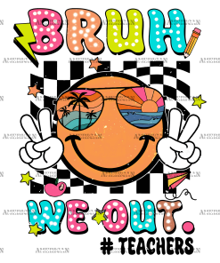 Bruh We Out Teachers-1 DTF Transfer