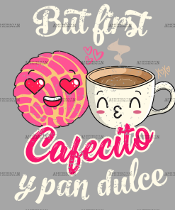 But First Cafecito Y Pan Dulce DTF Transfer