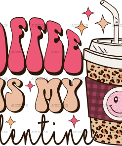 Coffee Is My Valentine-2 DTF Transfer