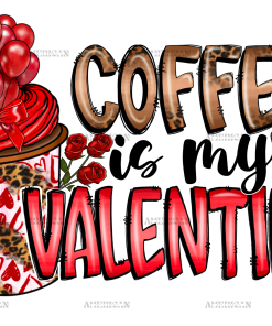 Coffee Is My Valentine-5 DTF Transfer