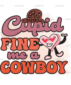 Cupid Fine Me A Cowboy DTF Transfer
