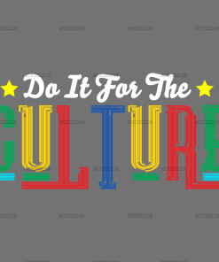 Do It For The Culture-10 DTF Transfer