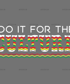 Do It For The Culture-15 DTF Transfer