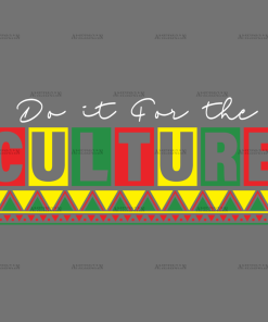 Do It For The Culture-16 DTF Transfer