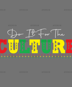 Do It For The Culture-17 DTF Transfer