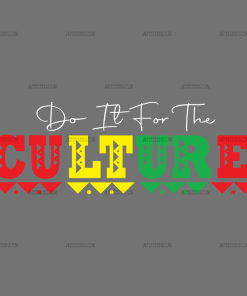 Do It For The Culture-18 DTF Transfer