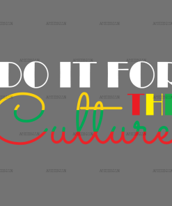 Do It For The Culture-20 DTF Transfer