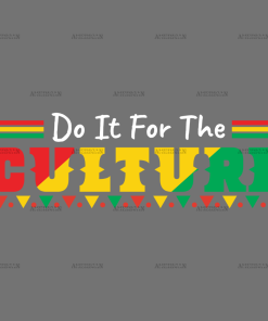 Do It For The Culture-21 DTF Transfer