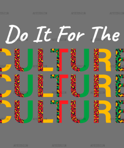 Do It For The Culture-4 DTF Transfer