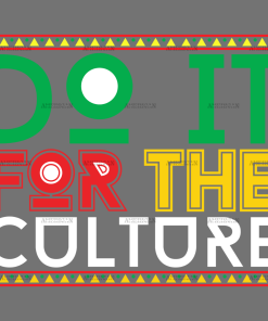 Do It For The Culture-6 DTF Transfer