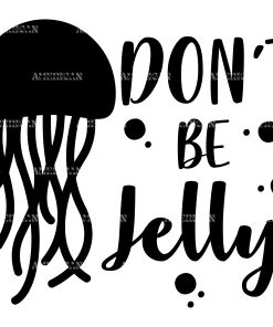 Don't Be Jelly DTF Transfer