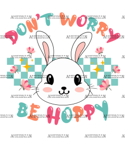 Don't Worry Be Hoppy Bunny DTF Transfer