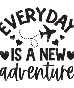 Everyday Is A New Adventure DTF Transfer