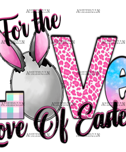 For The Love Of Easter DTF Transfer