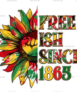 Freeish Since 1865 Sunflower DTF Transfer