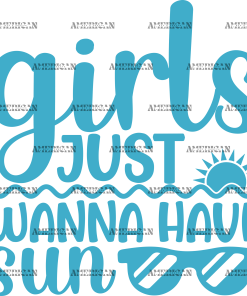 Girls Just Wanna Have Sun-1 DTF Transfer