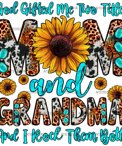 God Gifted Me Two Titles Mom And Grandma DTF Transfer