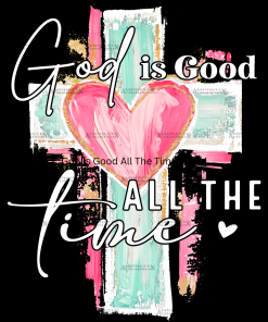 God Is Good All The Time-White DTF Transfer