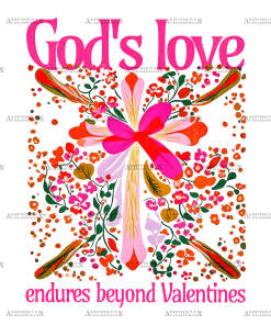 God's Love Endures Beyond Valentines DTF Transfer