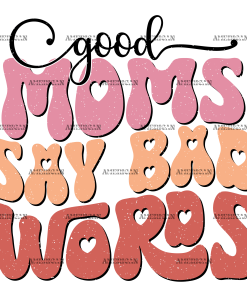 Good Moms Say Bad Words-1 DTF Transfer