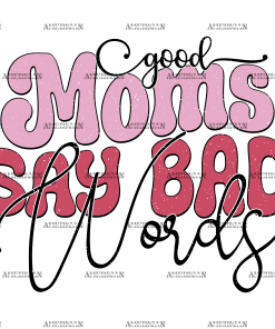 Good Moms Say Bad Words-2 DTF Transfer