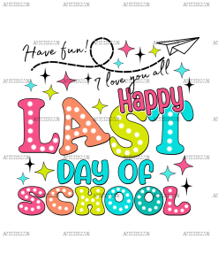 Happy Last Day Of School-6 DTF Transfer