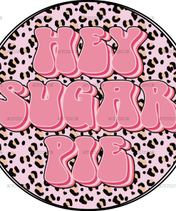 Hey Sugar Pie DTF Transfer