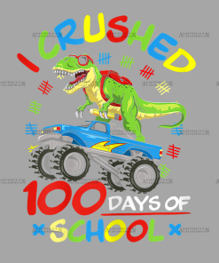 I Crushed 100 Days of School Dinosorous DTF Transfer