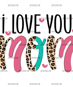 I Love You Mom DTF Transfer