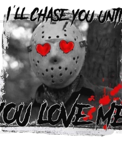 I'll Chase You Until You Love Me DTF Transfer