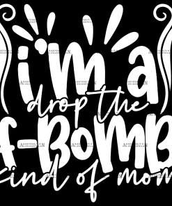 I'm A Drop The F-Bomb Kind Of Mom DTF Transfer