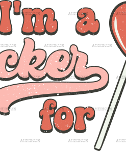 I'm A Sucker For You Lollipop  DTF Transfer