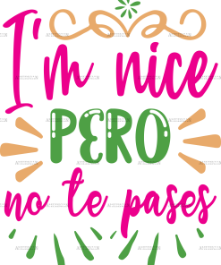 I'm Nice Pero No Te Pases DTF Transfer