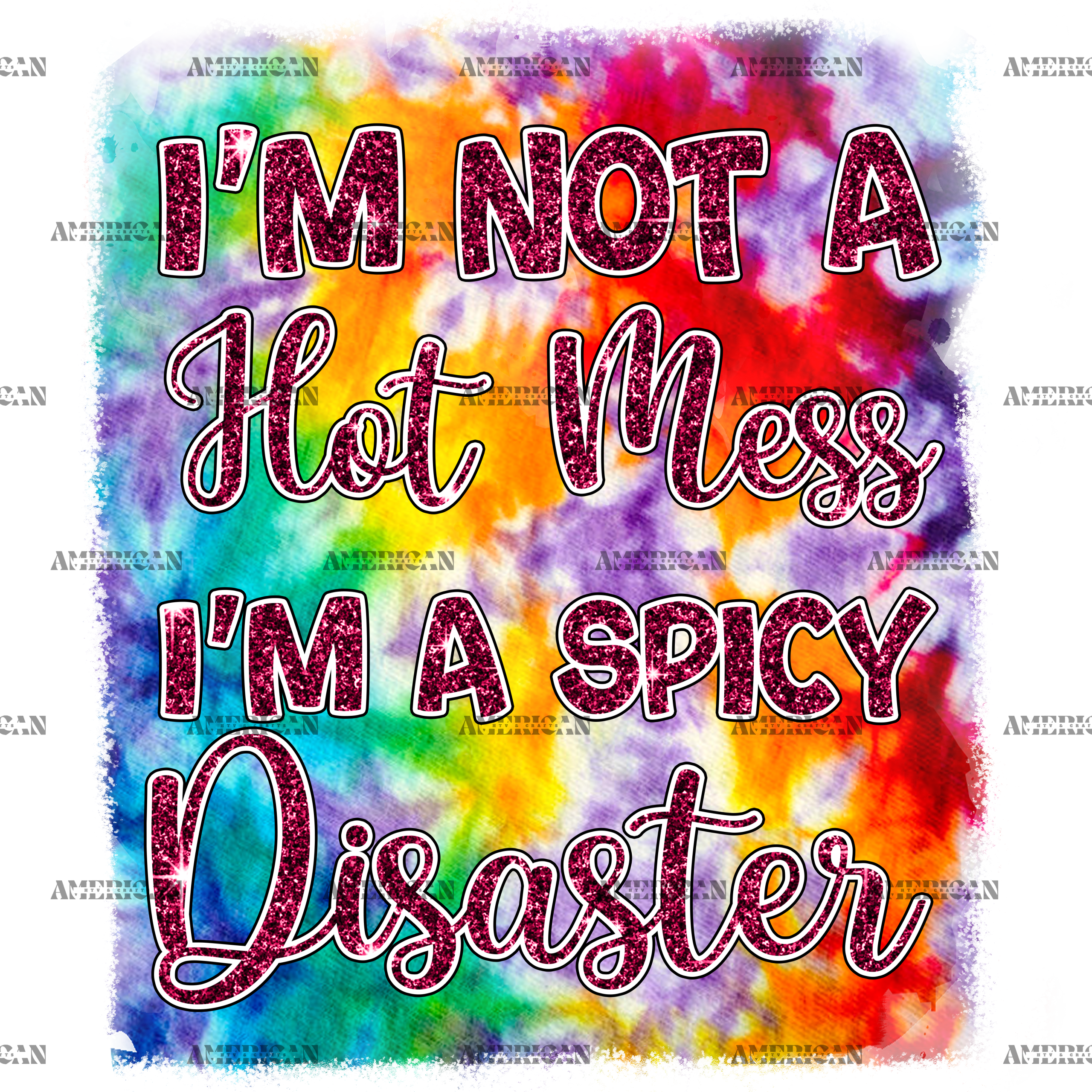 I'm Not A Hot Mess I'm A Spicy Disaster DTF Transfer