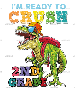 I'm Ready To Crush Dinosours 2nd Grade DTF Transfer