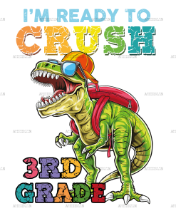 I'm Ready To Crush Dinosours 3rd Grade DTF Transfer