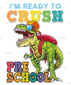 I'm Ready To Crush Dinosours Preschool DTF Transfer