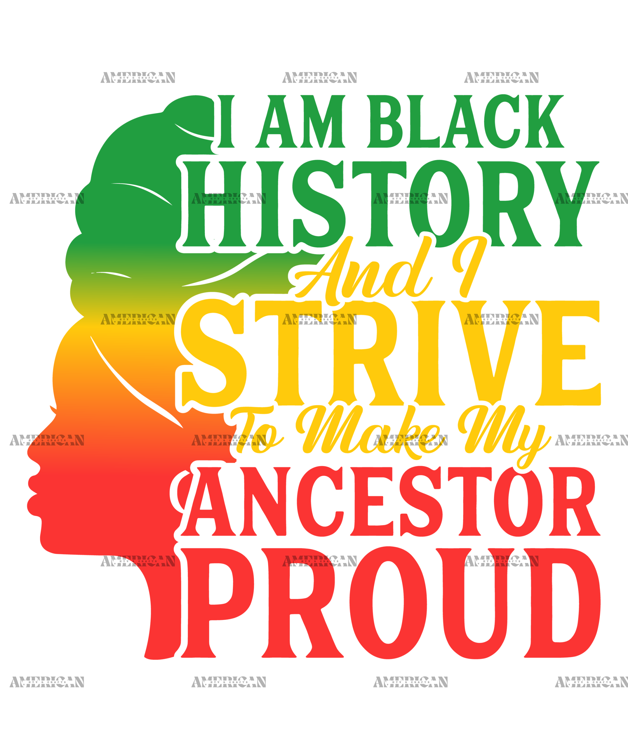 Iam Black History And I Strive To Make My Ancestor Proud DTF Transfer