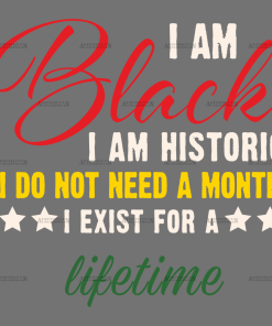 Iam Black I Exist For A Lifetime DTF Transfer
