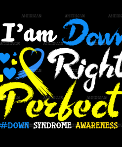 Iam Down Right Perfect DTF Transfer